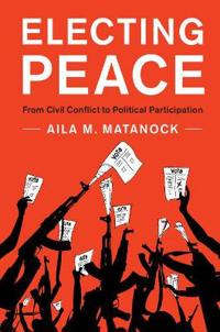 Electing Peace: From Civil Conflict to Political Participation