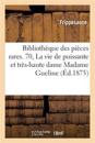 Bibliothèque Des Pièces Rares. 70, La Vie de Puissante Et Très-Haute Dame Madame Gueline, Facétie