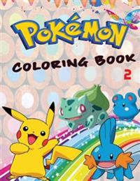 Pokemon Coloring Book 2: How to Draw Pokemon, Dot to Dot and Amazing Pokemon Math Pages for Children Aged 3+. an A4 62 Page Book for Any Avid F