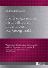 Die Transgressionen Der Bibelfiguren in Der Prosa Von Georg Trakl