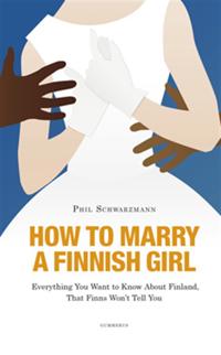 How to marry a finnish girl: everything you want to know about finland, that finns won't tell you