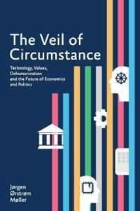 Veil of circumstance - technology, values, dehumanization and the future of