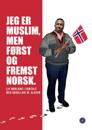 Jeg er muslim, men først og fremst norsk