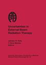 Uncertainties in External Beam Radiation Therapy (Aapm 2011 Summer School)
