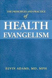 The Principles and Practice of Health Evangelism