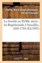 La Société Au Xviiie Siècle: Les Rupelmonde À Versailles, 1685-1784
