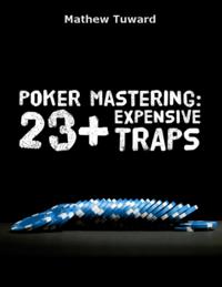 Poker Mastering: 23+ Expensive Traps