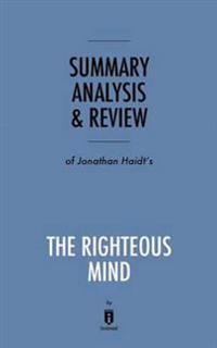 Summary, AnalysisReview of Jonathan Haidt's the Righteous Mind by Instaread