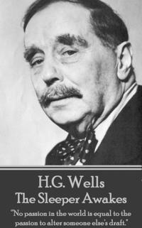 H.G. Wells - The Sleeper Awakes: 