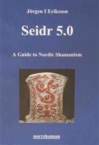 Seidr 5.0 - A Guide to Nordic Shamanism