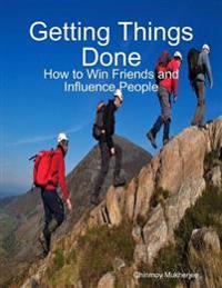 Getting Things Done: How to Win Friends and Influence People