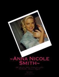 Anna Nicole Smith the Private Photo Collection of Her Kid Brother, Donnie Hogan: In Honor of the 10th Anniversary of Her Death