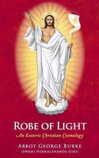 Robe of Light: An Esoteric Christian Cosmology