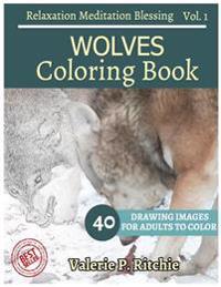 Wolves Coloring Book Vol.1 for Grown-Ups for Relaxation: Sketches Coloring Book 40 Drawing Images + 40 Bonus Line Patterns