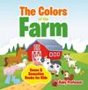 Colors of the Farm | Sense & Sensation Books for Kids
