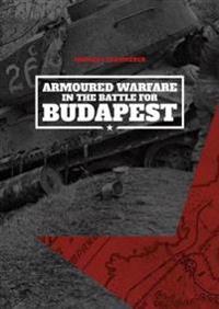 Armoured Warfare in the Battle for Budapest