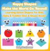 Happy Shapes Make the World Go 'Round! Learning About Shapes for Kids - Baby & Toddler Size & Shape Books