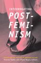 Interrogating Postfeminism
