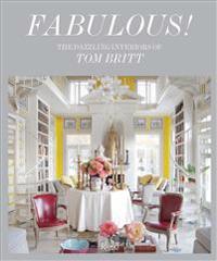 Fabulous!: The Dazzling Interiors of Tom Britt