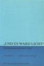 «Und Es Ward Licht» - Zur Kulturgeschichte Des Lichts