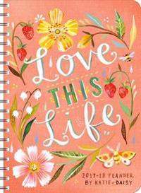 Katie Daisy 2017-18 On-The-Go Weekly Planner: Love This Life