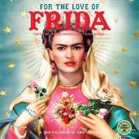 For the Love of Frida 2018 Wall Calendar: Art and Words Inspired by Frida Kahlo