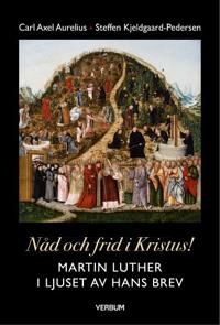 Nåd och frid i Kristus, Martin Luther i ljuset av hans brev