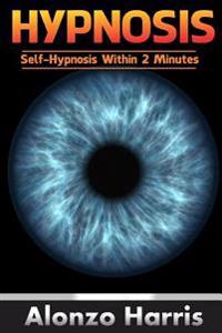 Hypnosis: Self-Hypnosis Within 2 Minutes