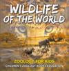 Wildlife of the World: Zoology for Kids | Children's Zoology Books Education