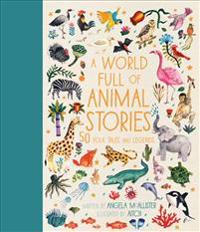 A World Full of Animal Stories: 50 Favourite Animal Folk Tales, Myths and Legends