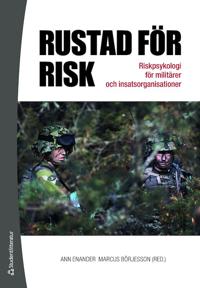 Rustad för risk - Riskpsykologi för militärer och insatsorganisationer