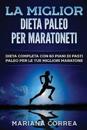 La Miglior Dieta Paleo Per Maratoneti: Dieta Completa Con 60 Piani Di Pasti Paleo Per Le Tue Migliori Maratone