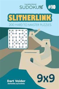 Sudoku Slitherlink - 200 Hard to Master Puzzles 9x9 (Volume 10)