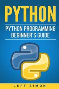 Python: Python Programming Beginner's Guide