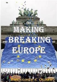 The Making and Breaking of Europe