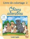 Livre de coloriage chiens adorables: 14 coloriages
