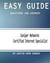 Easy Guide: Jn0-130 Juniper Networks Certified Internet Specialist: Questions and Answers