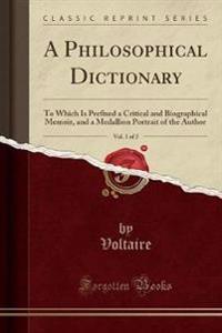 A Philosophical Dictionary, Vol. 1 of 2