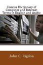 Concise Dictionary of Computer and Internet Terms in English and Arabic