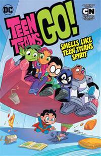 Teen Titans Go! Vol. 4 Smells Like Teen Titans Spirit