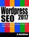 Wordpress SEO 2017: Optimize Your Wordpress Site for Better Rankings!