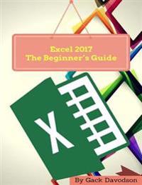 Excel 2017: The Beginner's Guide