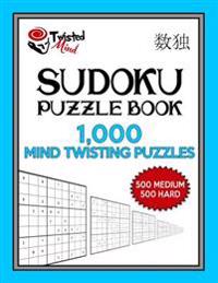 Sudoku Puzzle Book, 1,000 Mind Twisting Puzzles, 500 Medium and 500 Hard: Improve Your Game with This Two Level Book