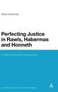 Perfecting Justice in Rawls, Habermas and Honneth