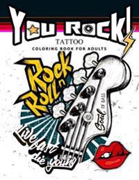 You Rock !: Tattoo Coloring Book for Adults