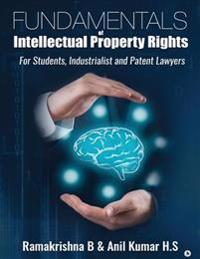 Fundamentals of Intellectual Property Rights: For Students, Industrialist and Patent Lawyers