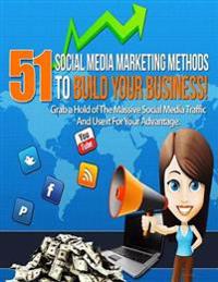 51 Social Media Marketing Methods to Build Your Business