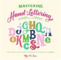 Mastering Hand-Lettering: Your Practical Guide to Creating and Styling the Alphabet
