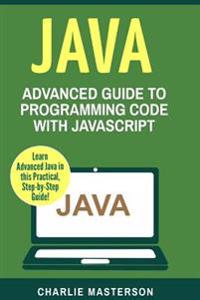 Java: Advanced Guide to Programming Code with Java