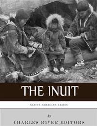 Native American Tribes: The History and Culture of the Inuit (Eskimos)